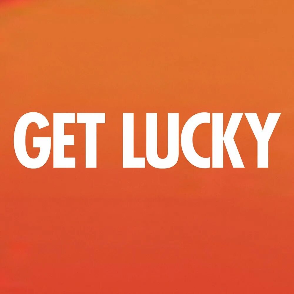 Get lucky s. Get Lucky. Get Lucky картинки. Get Lucky Фаррелл Уильямс. Гет лаки песня.