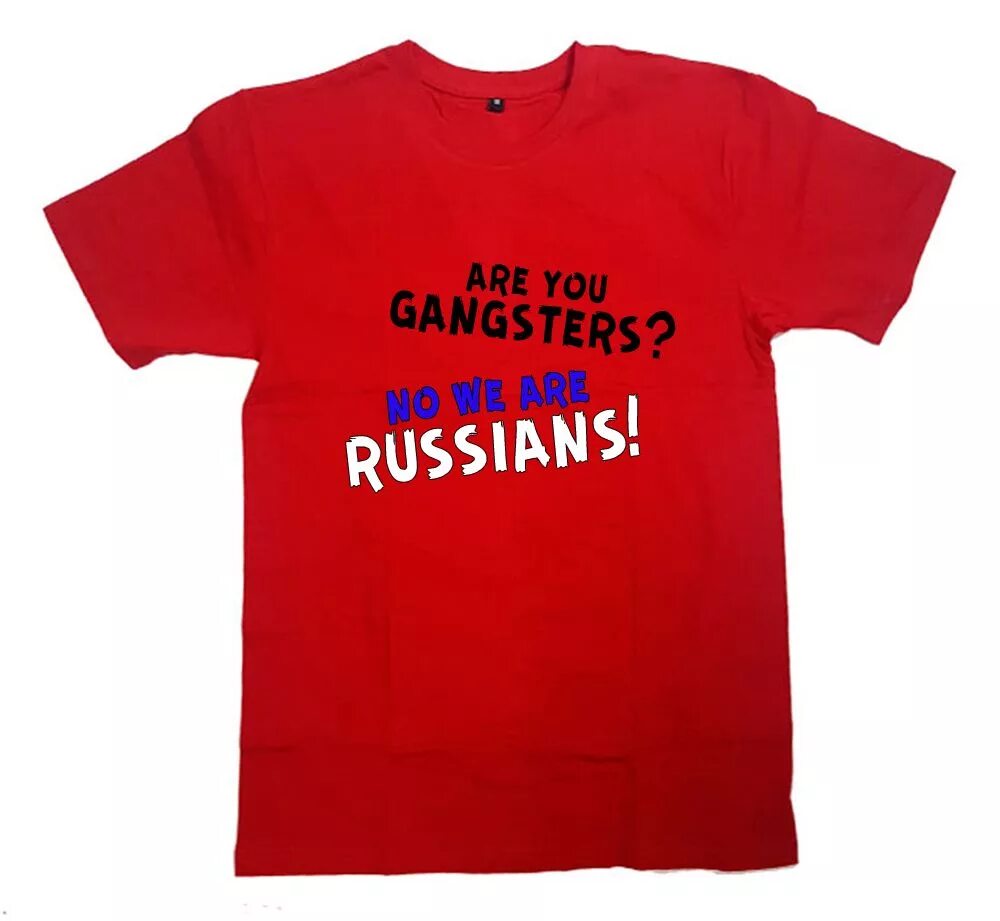 Are you Gangsters no we are Russians футболка. Футболка are you Gangsters no we Russians. Футболка are you Gangsters. Футболка Russian. Russia we are coming