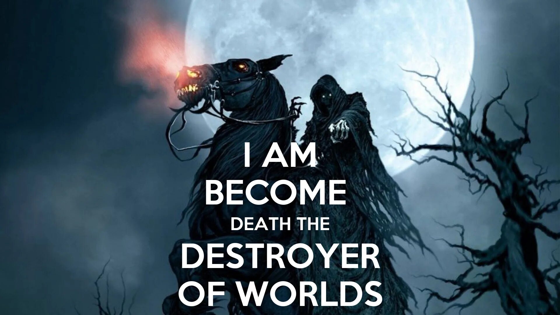 I am death destroyer of worlds