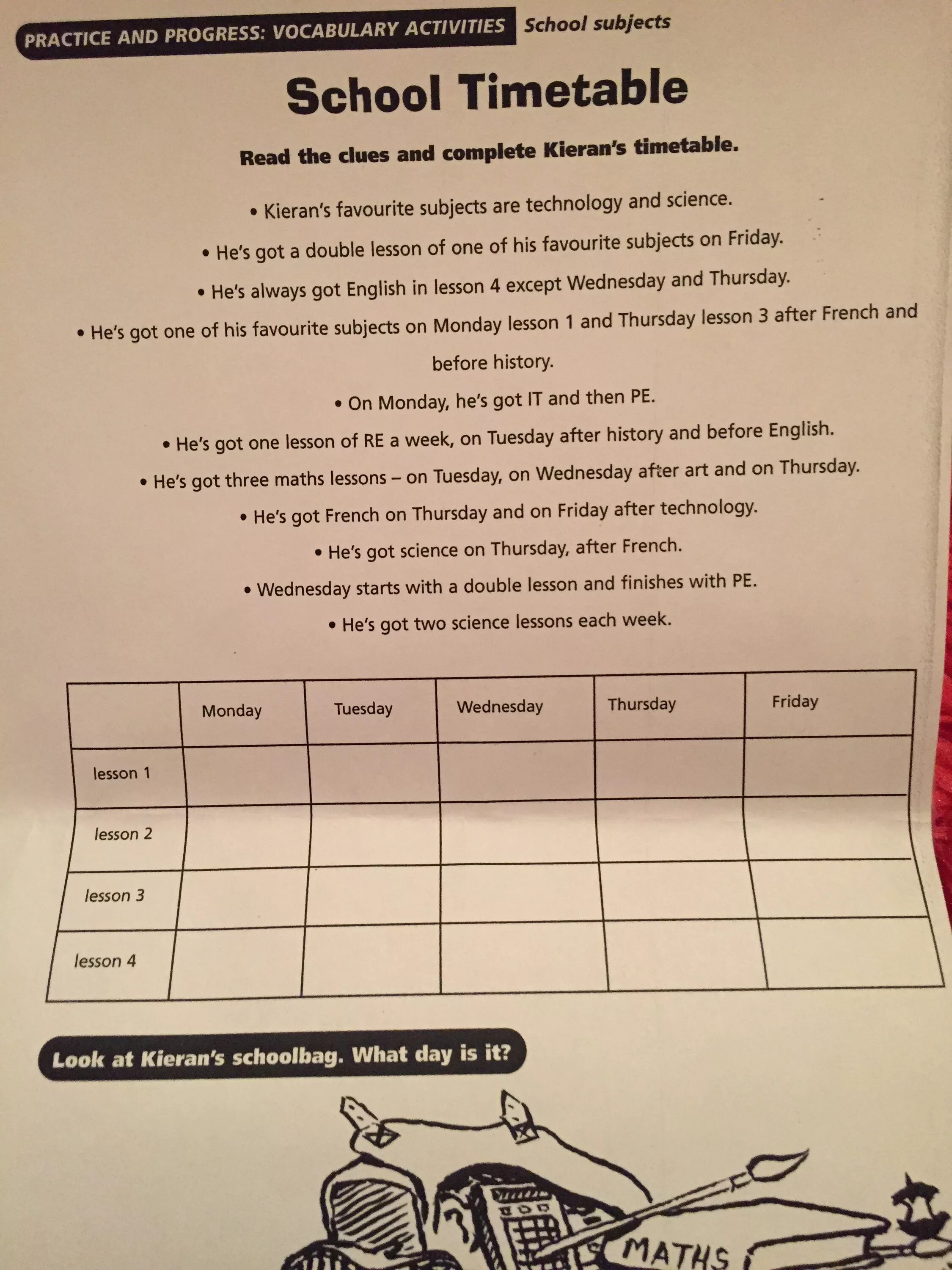 Read the clues and complete the. School timetable read the clues and complete kieran&#039;s timetable ответы. английский язык lara&#039;s timetable the first lesson on thursday is. read the information and complete fabios school timetable.