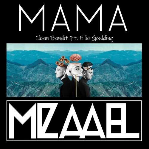 Clear bandits. Clean Bandit mama.