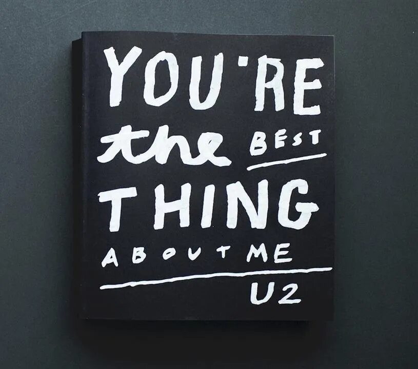 U2 — you're the best thing about me. U2 you're the best thing about me album. You're the best. You are the best.