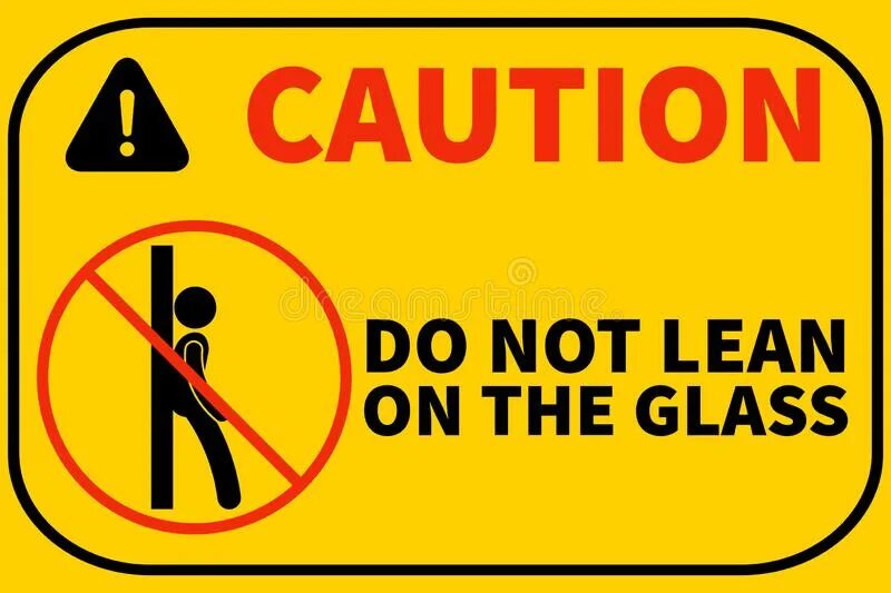 Lean against. Do not Lean. Do not Lean on Door. Caution Glass. Don't Lean on Door.