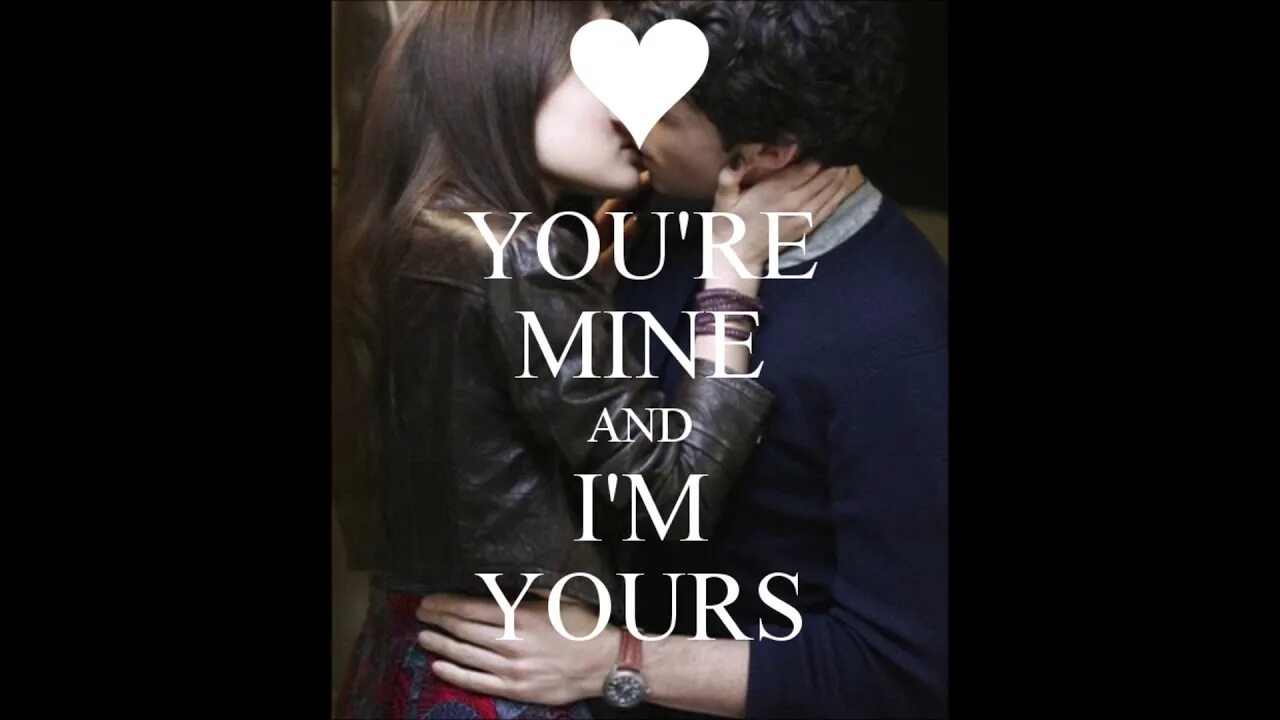 Текст песни you re mine. You're mine. I'M yours and you're mine. Картинка you're mine. Милые картинки you're mine.