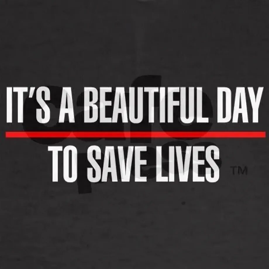 We save lives. Its a beautiful Day to save Lives. Its a beautiful Day to save Lives перевод. Save Life. Its a beautiful Day Derek.