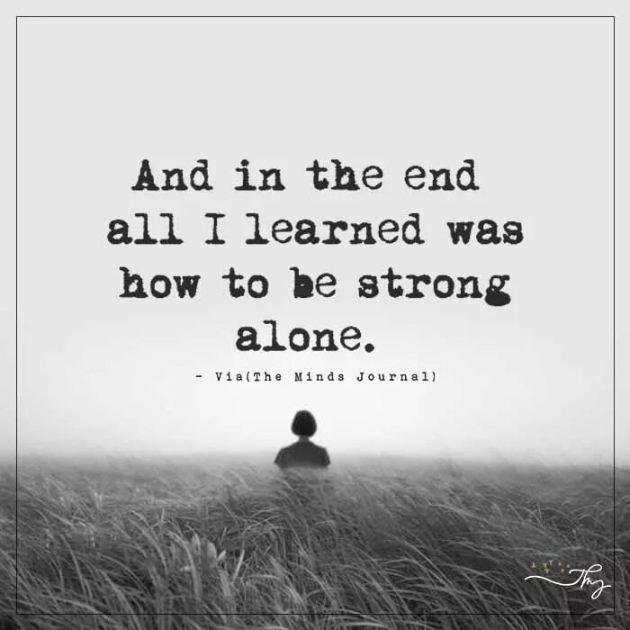 I like to be alone. Alone strong. In the end. Картинка be strong. Stay Alone.
