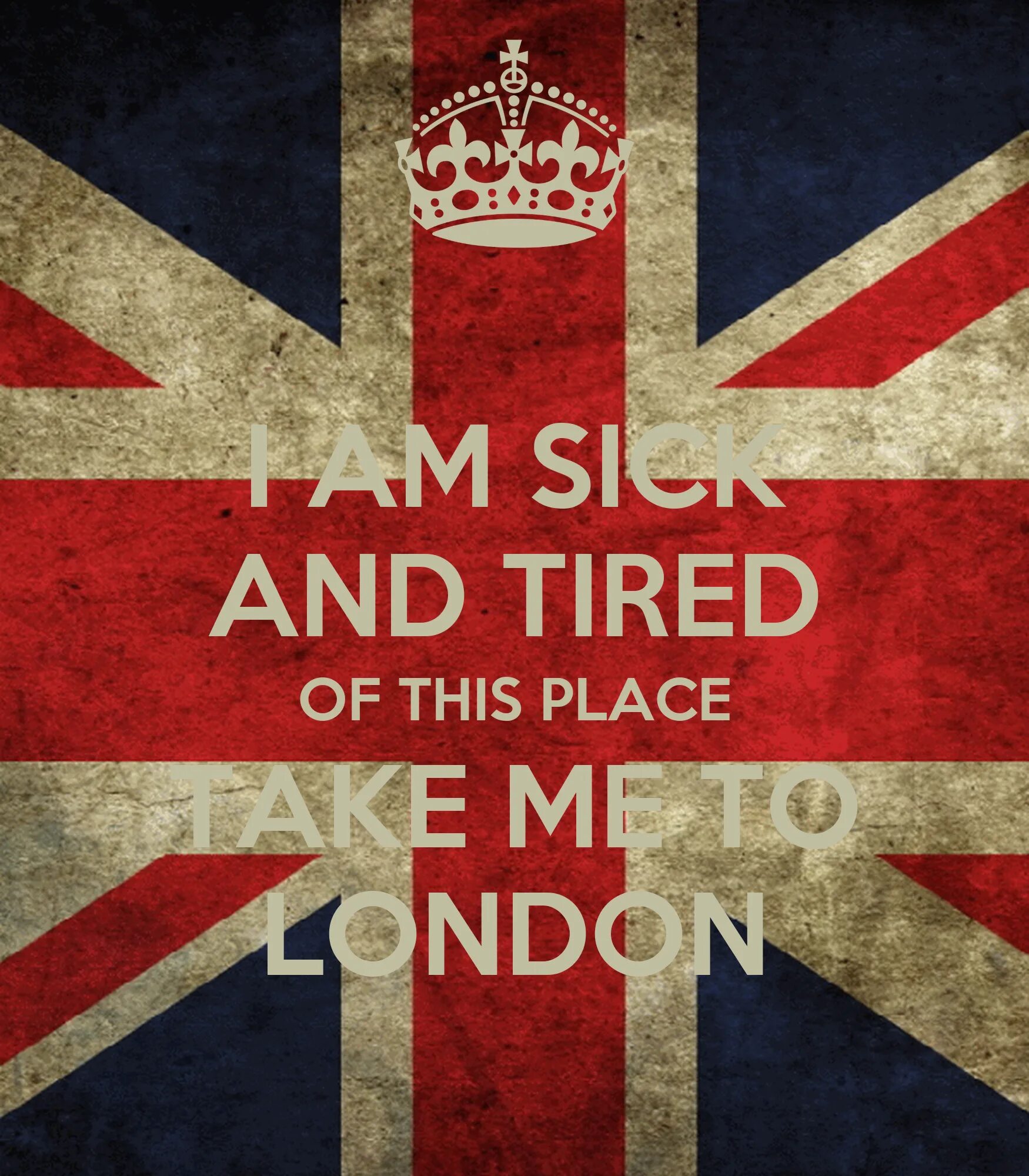Take me to this place. Keep Calm and go to London. Take Calm and carry on. Креативный Постер Лондон. I am sick.