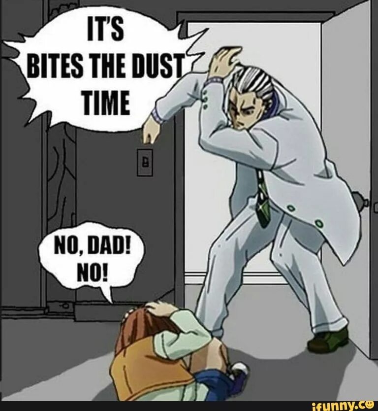 Bite time. No dad no мем. its time мем. bites the dust мем. мем its time dad.