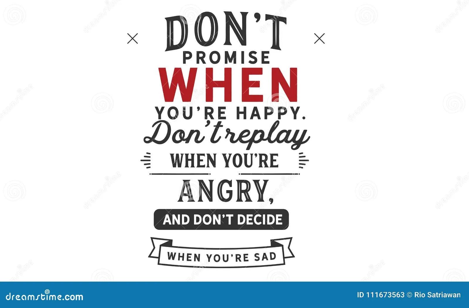 Why are you angry. Are you Angry are you Happy. Don’t “reply all”. Open when you’re Sad. Don't answer anyone when you're Angry don't Promise anything when you're Happy never decide when you're Sad.