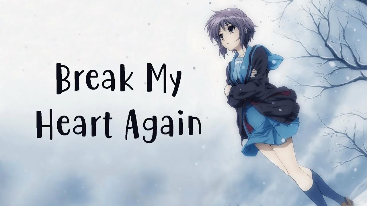 Break my heart again. Break my heart again