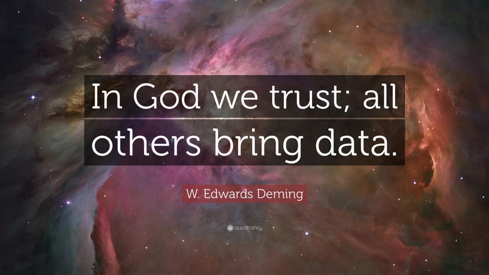 In Gods we Trust. In God we Trust all others bring data. In God we Trust all others we track. In God we Trust quote.