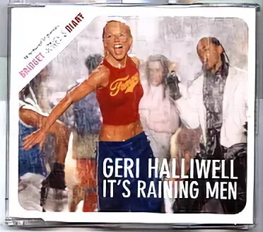 Джери Холлиуэлл it’s raining. It’s raining men Джери Холлиуэлл. Geri Halliwell it's raining men. Its raining man geri Halliwell год.
