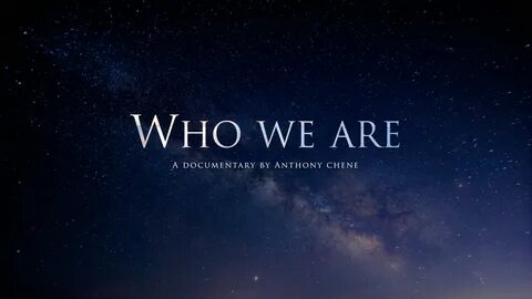 Who we are-documentary - Anthony Chene