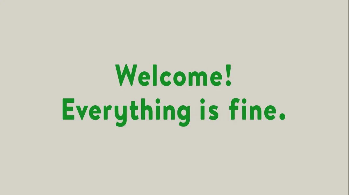 Welcome everything is Fine. Good place everything is Fine. Everything was good обои. Everything Fine. Everything is a lot