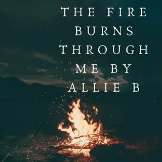 The Fire Burns Through Me - Allie B.. Открывайте новую музыку каждый день. 
