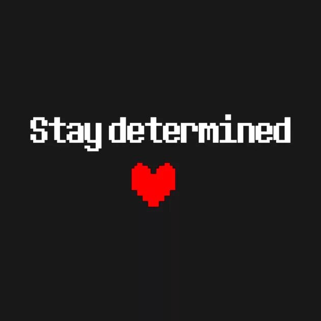 Stay determined. Stay determined Undertale. Determination андертейл. Андертейл обои stay determined. Determination перевод