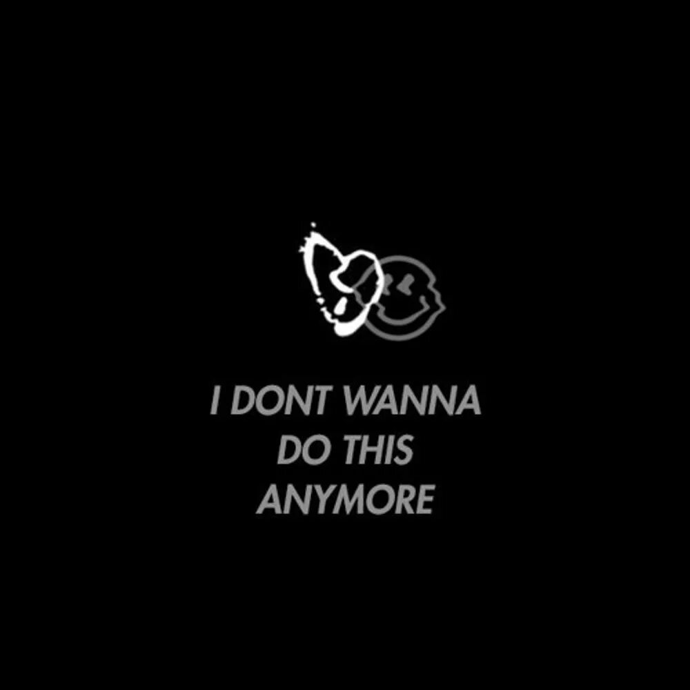 I don t wanna get you. XXXTENTACION I don't wanna do this anymore. I don t wanna. Клан anymore. XXXTENTACION - I don’t wanna do this anymoreтекмт.