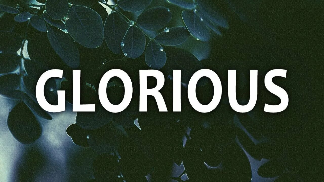 Надпись glorious. Macklemore feat Skylar Grey - glorious. Macklemore glorious Lyrics. Glorious перевод