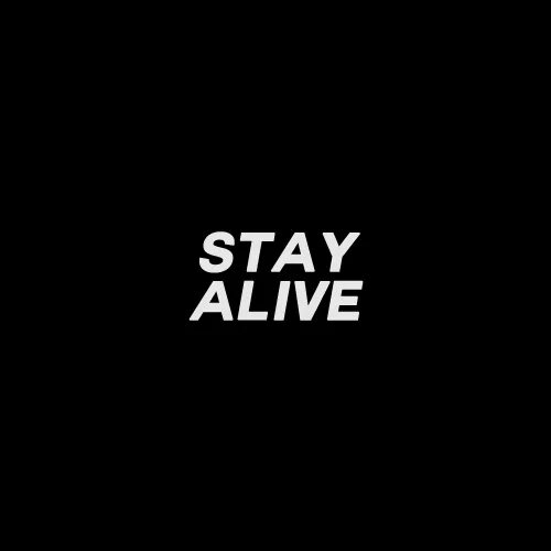 Stay Alive картинки. Татуировка stay Alive. Stay Alive text.