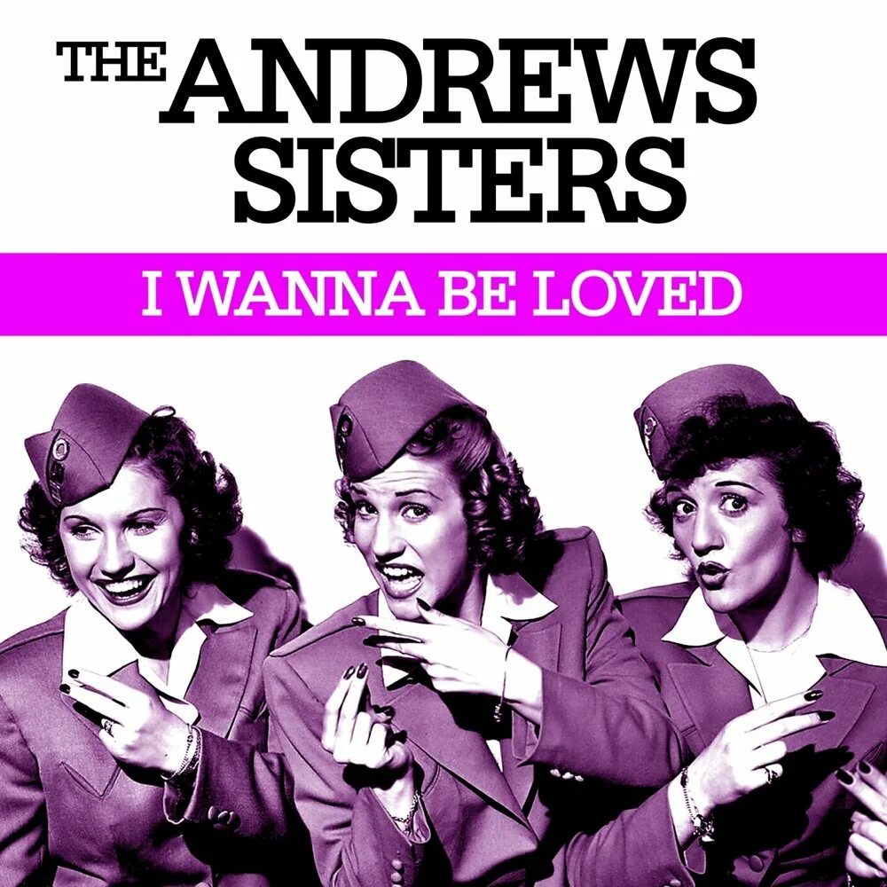 Эндрю Систерс. The Andrews sisters в старости. The Andrews sisters i wanna be Loved. The Andrews sisters обложка.