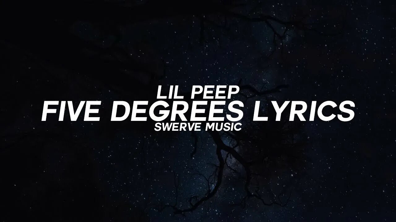 Five degrees. Five degrees lil peep.