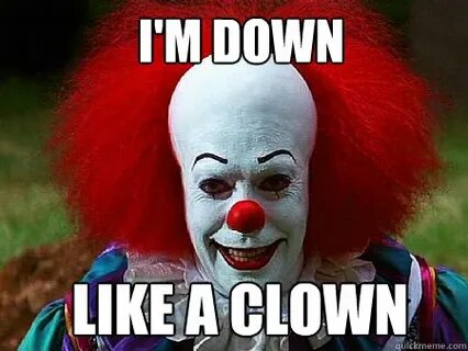I m down