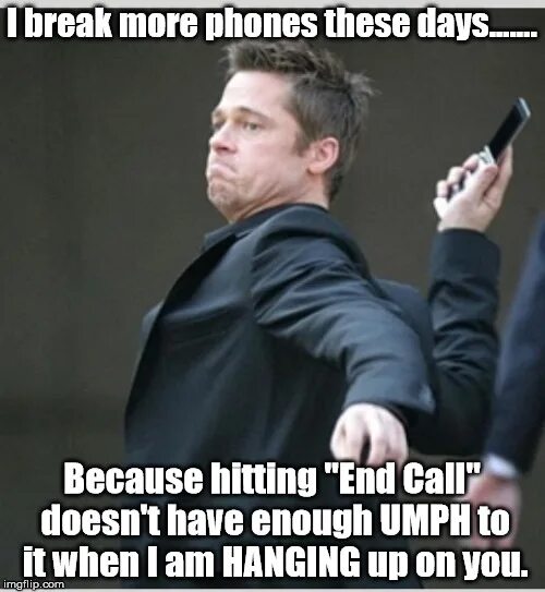 When you phoned me i. Brad Pitt meme. Phone memes. Брэд Питт бросает телефон. Брэд Питт кидает телефон.