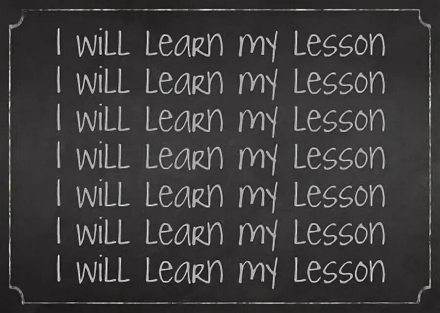 I learned my lesson. Lessons learned.