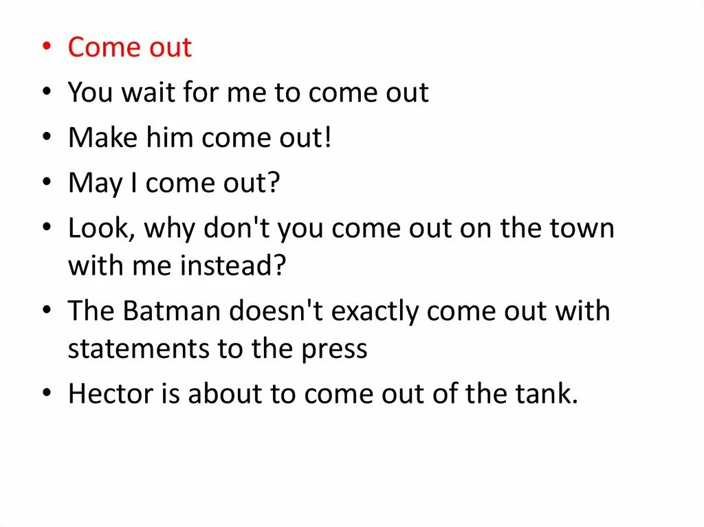 He comes перевод. Come out. Come out перевод. Предложения с come out. Come in out перевод.