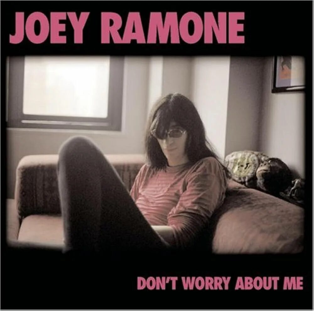 He s worried about me. Joey Ramone don't worry about me. Joey Ramone - "don't worry about me"(2002). Джоуи Рамон цитаты. Joey Ramone - what a wonderful World.