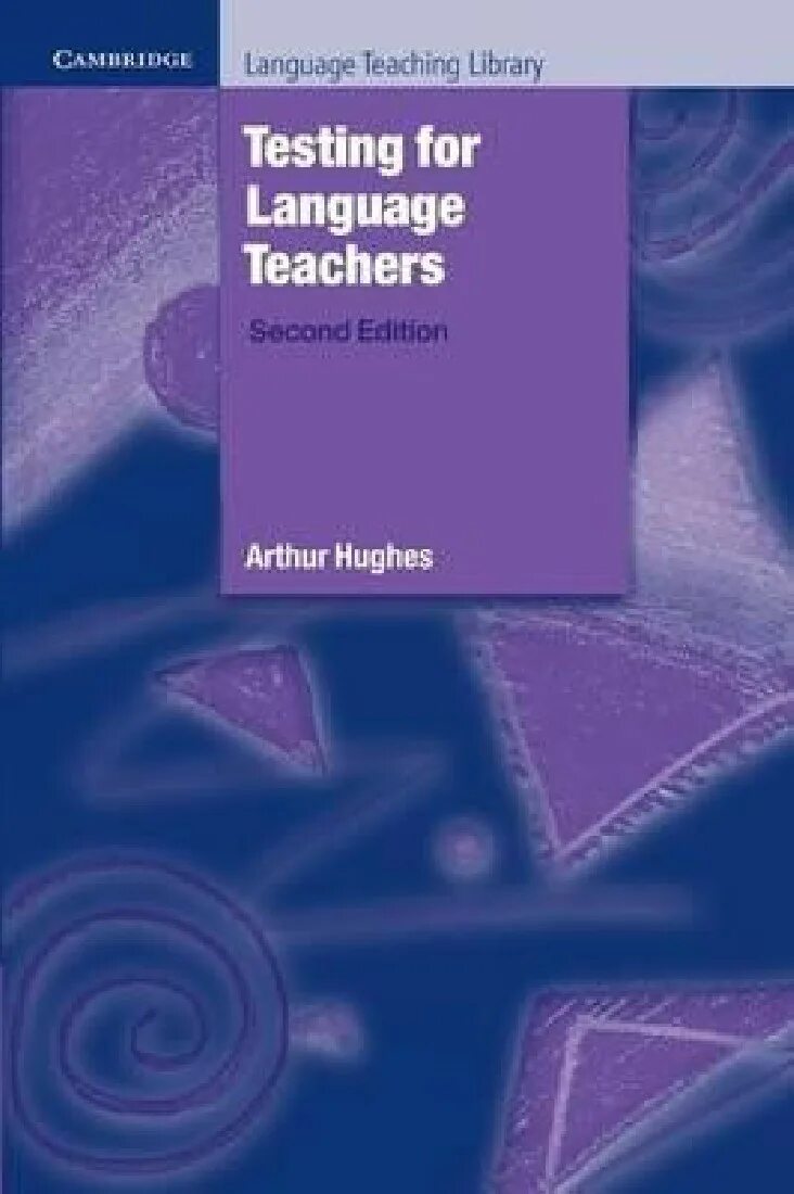 Teach cambridge. Testing for language teachers. language for teaching cambridge. arthur hughes testing for language teachers. language awareness book for teachers.