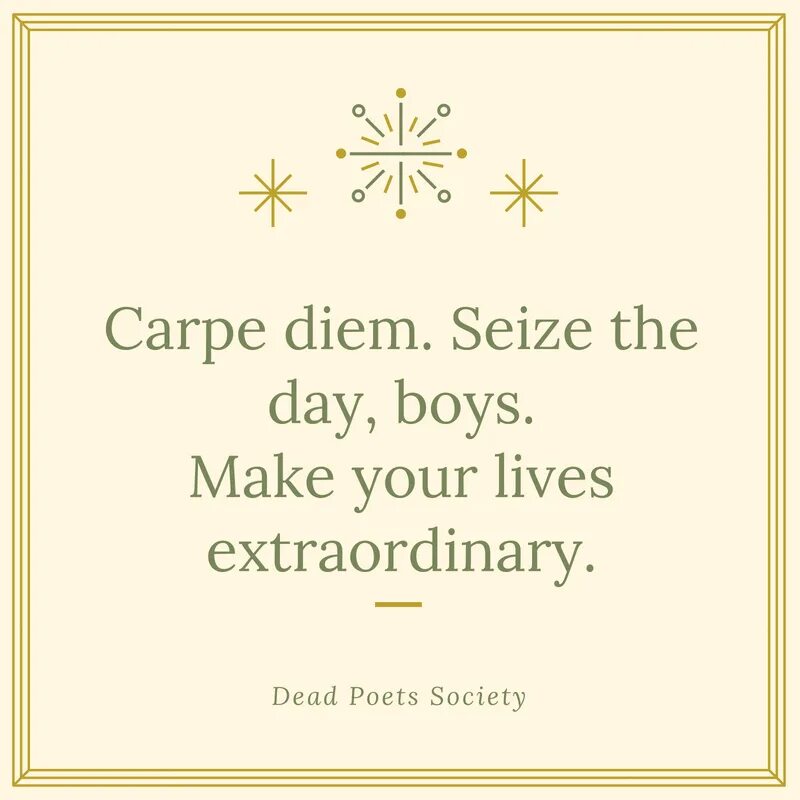 Цитаты общество мертвых. Carpe Diem общество мёртвых поэтов. Общество мёртвых поэтов цитаты Carpe Fiem. Carpe Diem общество мёртвых поэтов цитата. Dead poets Society quotes: «Carpe Diem. Seize the Day.» (1989).