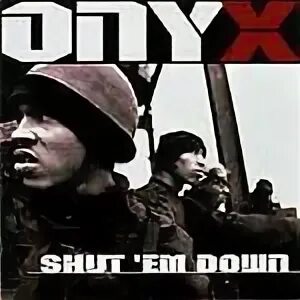 Onyx shut em down