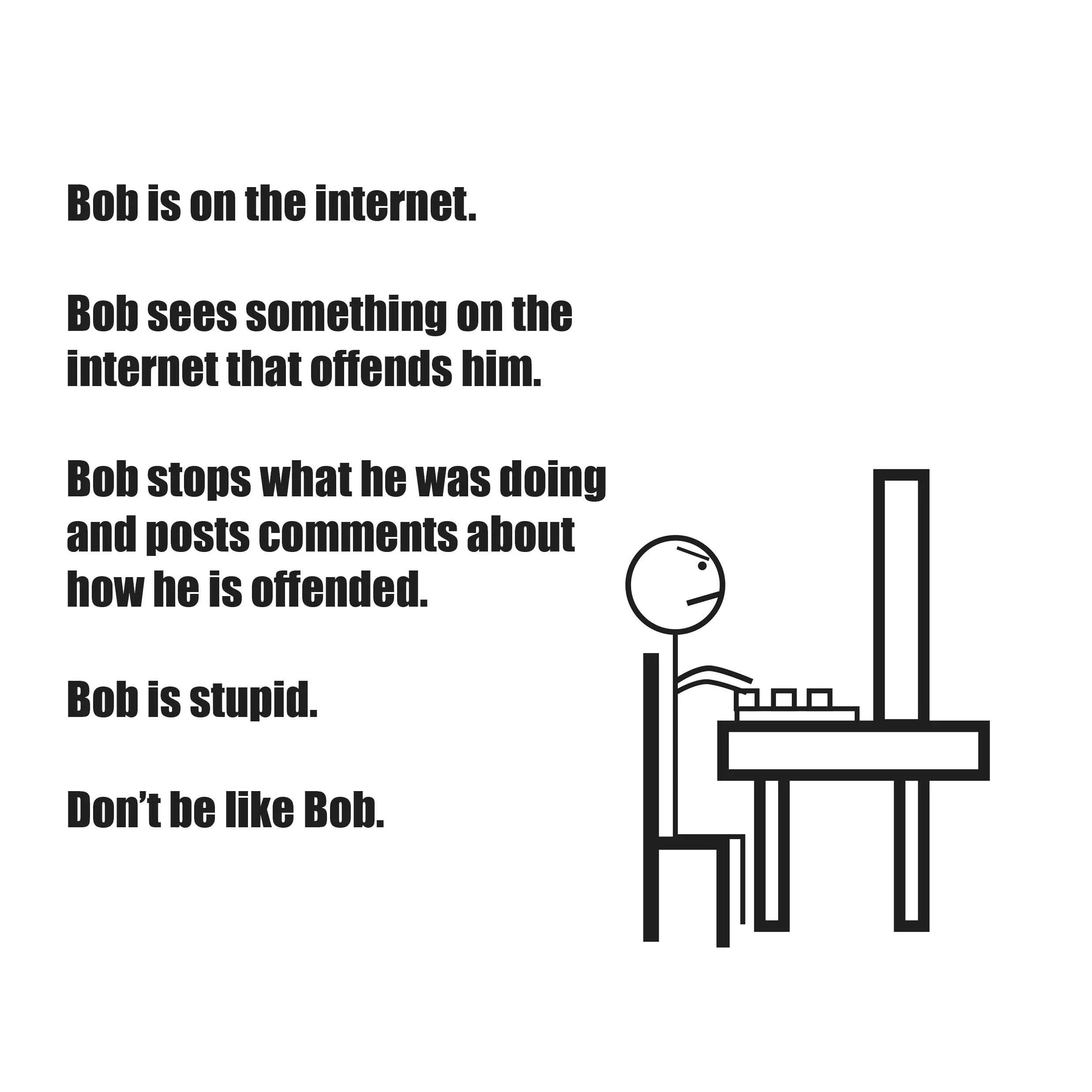 Dont be like. Bob do something. be like bob. this is bob meme. what is bob doing.