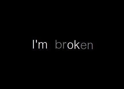 But i am broken