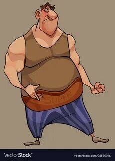 He is fat