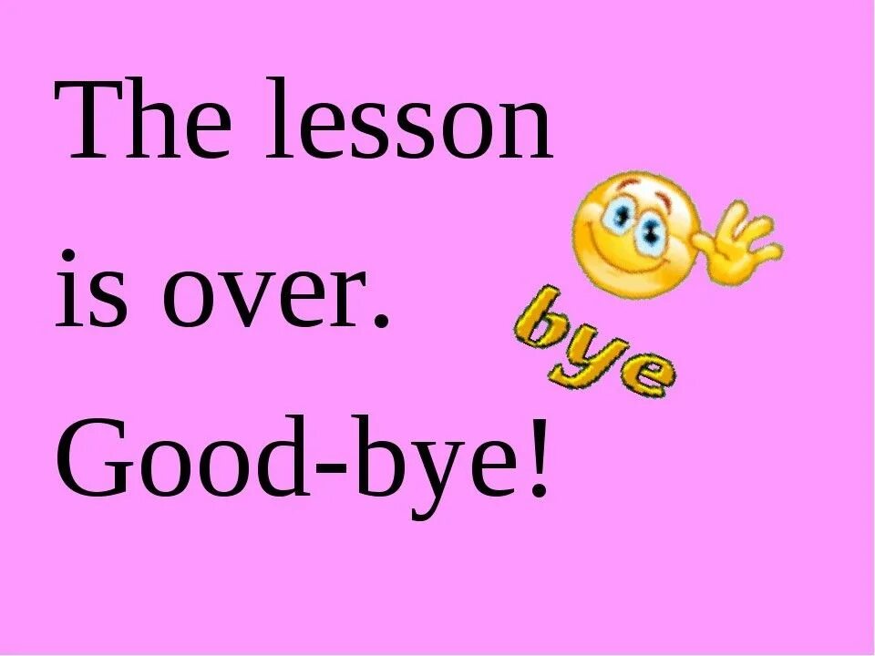 Over like. Bye на английском. На английском Goodbye. The Lesson is over. Goodbye для презентации.