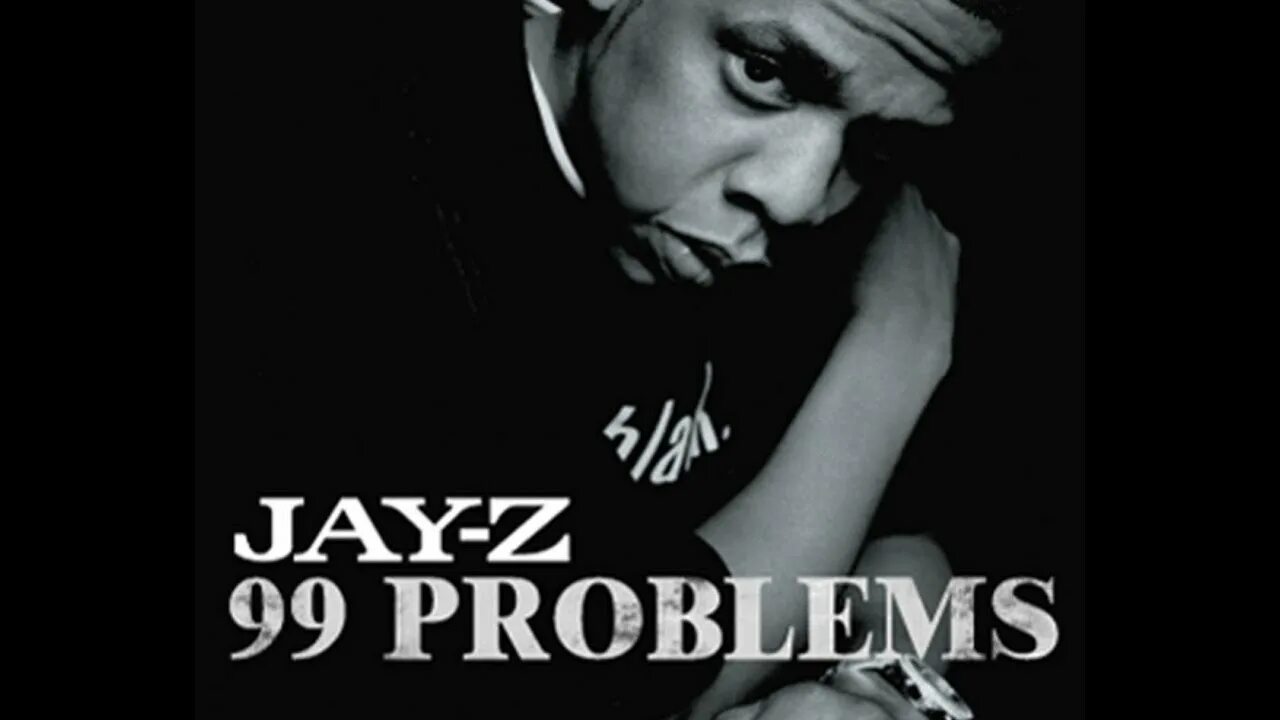 Трек 99 problem. 99 problems jay-z. джей зи 99 problems. 99 problems. 99 проблем обложка.