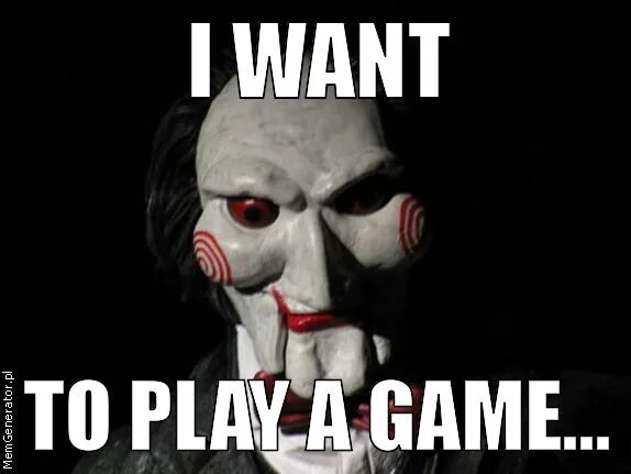 Would you like to play a game. Would you like to play a game