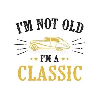 I m old