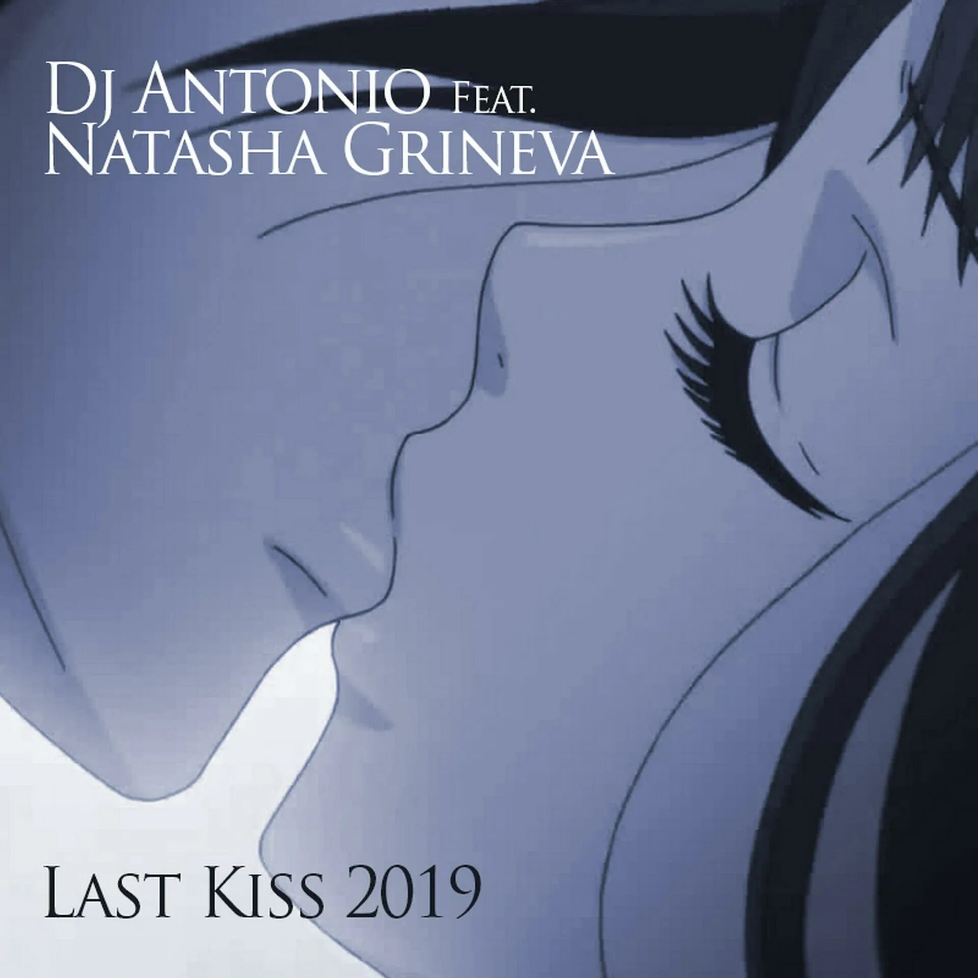 Песня наш последний поцелую клуба. Last Kiss 2019. DJ Antonio & Natasha Grineva - last Kiss 2019. Поцелуй обложка. DJ Antonio, Natasha Grineva.