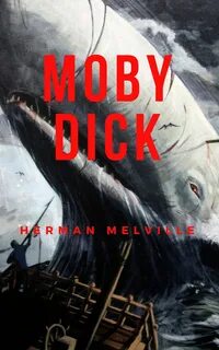 Moby Dick or, the whale - By Herman Melville.