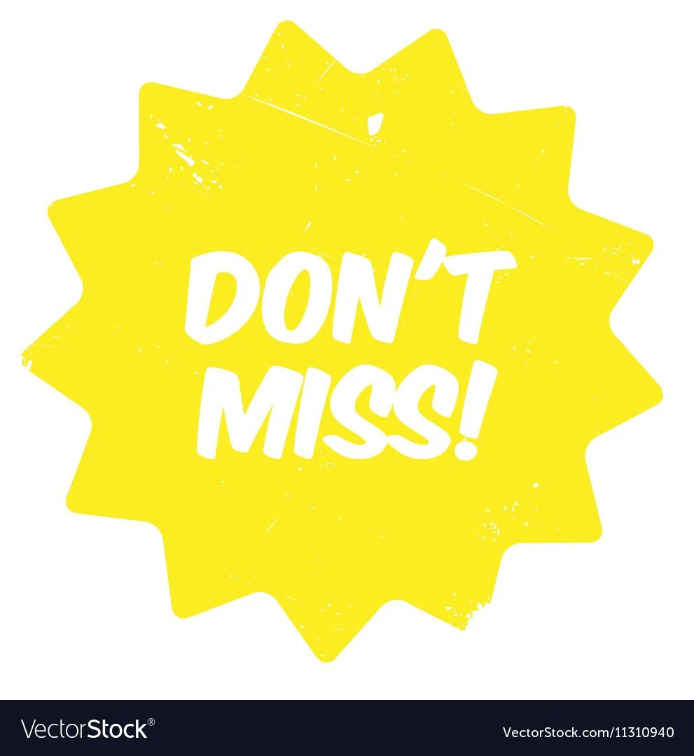 Don't miss it. Don,t miss out. To miss a chance. Don't miss it! 9 c. Miss out.