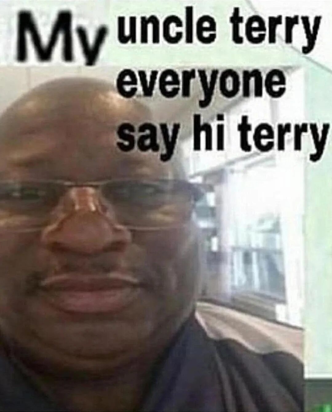 This is my uncle. Terry Hi. Дядя Терри Мем. Hi Terry i want.