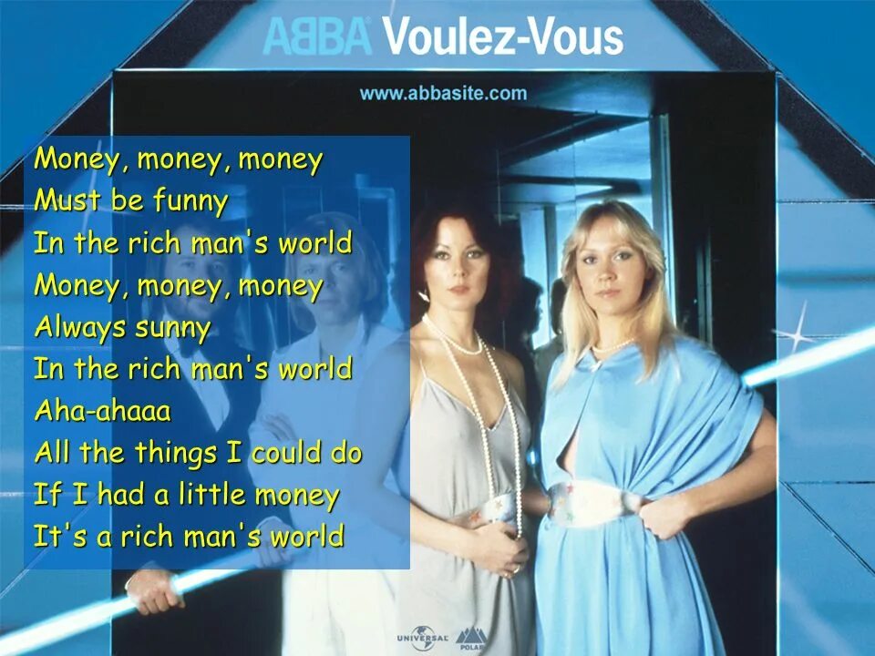 Money money must be funny. ABBA money money money. Money money must be funny in the Rich man's World. Money money money must be funny in the Rich man's World текст. Песни мани мани мани на английском