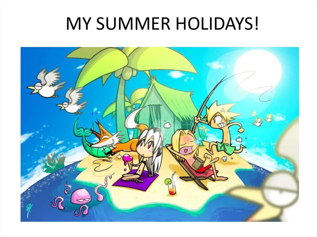 Do you spend your summer holidays. Тема my Summer Holidays. Летние каникулы по английскому. Проект my Summer Holidays. Презентация my Summer Holidays.