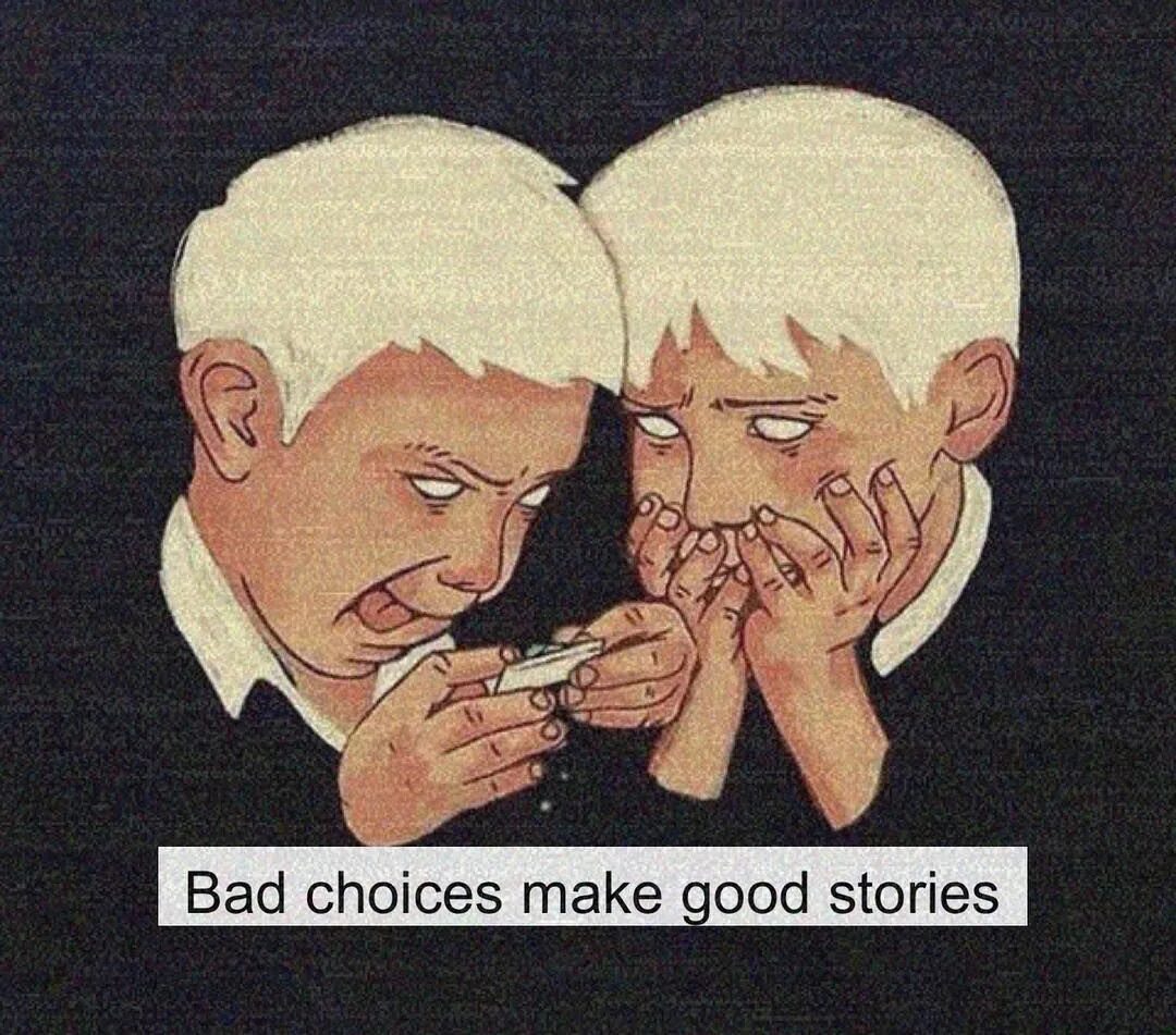 Bad choices make. Bad choices make good stories. bad choices make good stories татуировка. футболка bad choices make good stories. the bad choices made easy.