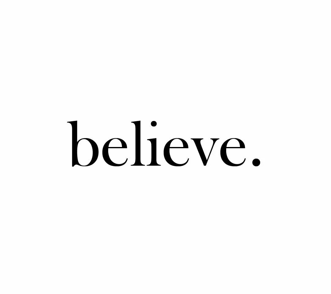 I believe we did. Believe. надпись i do not believe. картинка с надписью i do not believe. only believe.