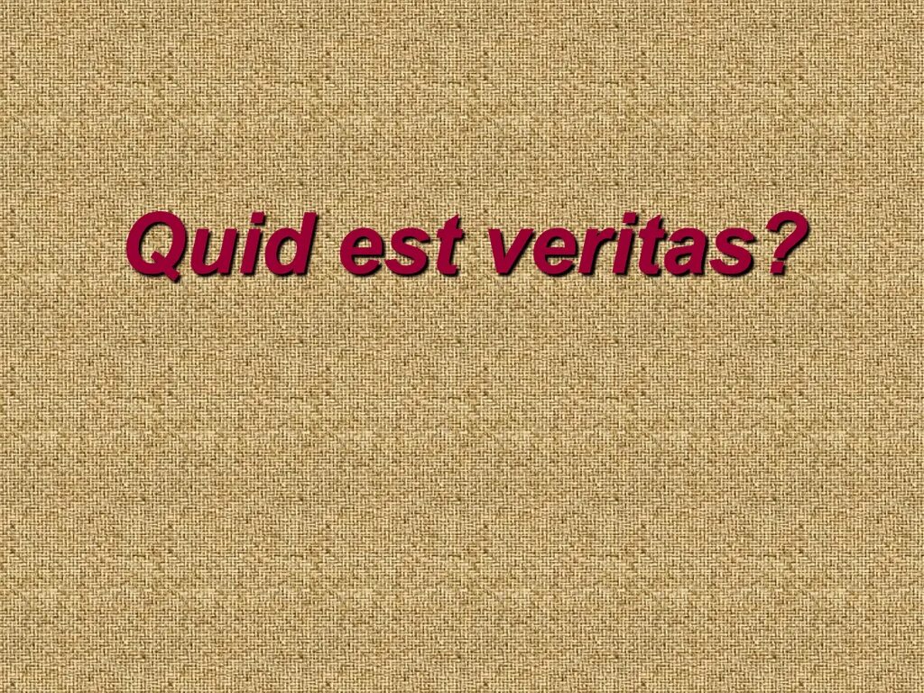 Veritas est. Quid est veritas. Quid est veritas Пилат. Картина истина veritas. Quid est veritas, Veritatis in referte.