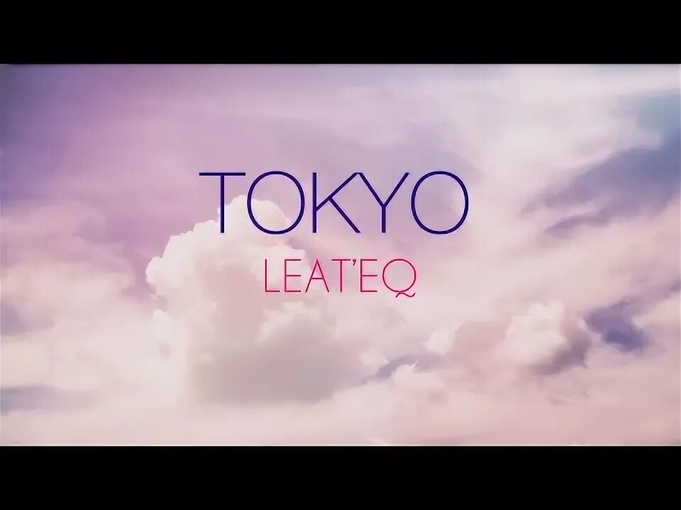 Песня tokyo leat eq. Leateq. Tokyo - leat'EQ (Lyrics) clouds.